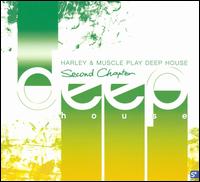 Harley & Muscle - Play Deep House: Second Chapter lyrics