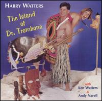 Harry Watters - The Island of Dr. Trombone lyrics