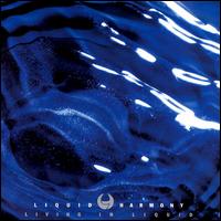 Liquid Harmony - Living in Liquid lyrics