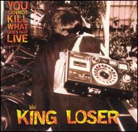 King Loser - You Cannot Kill What Does Not Live lyrics