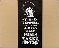 Tunnel of Love - Underneath Are Phantoms lyrics