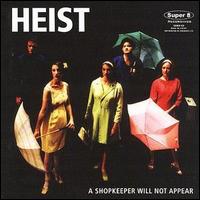 Heist - A Shopkeeper Will Not Appear lyrics