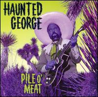 Haunted George - Pile O' Meat lyrics