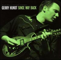 Gerry Hundt - Since Way Back lyrics