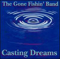 Gone Fishin' Band - Casting Dreams lyrics