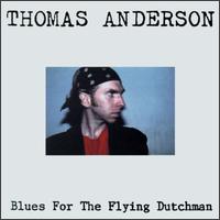 Thomas Anderson - Blues for Flying Dutchman lyrics