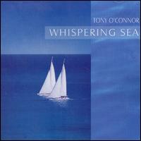Tony O'Connor - Whispering Sea lyrics