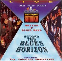 The Blowin' Smoke Rhythm & Blues Band - Beyond the Blues Horizon [live] lyrics