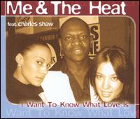Me & the Heat - I Want to Know What Love Is lyrics