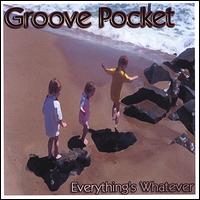 Groove Pocket - Everything's Whatever lyrics