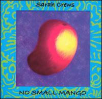 Sarah Crews - No Small Mango lyrics