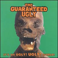 Guaranteed Ugly - It's an Ugly Ugly World lyrics