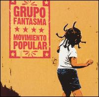Grupo Fantasma - Movimiento Popular lyrics