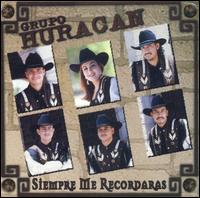 Grupo Huracan - Siempre Me Recordaras lyrics