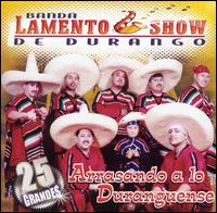 Banda Lamento Show de Durango - Arrazando a lo Duranguense lyrics