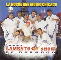 Banda Lamento Show de Durango - La Noche Que Murio Chicago lyrics