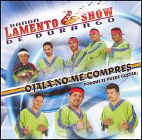 Banda Lamento Show de Durango - Ojai No Me Compres lyrics