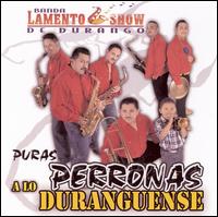 Banda Lamento Show de Durango - Puras Perronas a Lo Duranguense lyrics