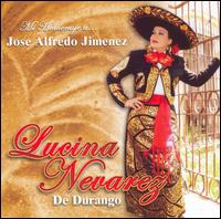 Lucina Nevarez De Durango - De Durango: Mi Homenaje A... Jose Alfredo Jimenez lyrics
