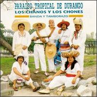 Paraiso Tropical de Durango - Los Chanos Y Los Chones lyrics