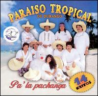 Paraiso Tropical de Durango - Pa la Pachanga lyrics