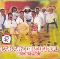 Paraiso Tropical de Durango - Mambo Ni Hablar lyrics