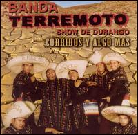 Banda Terremoto Show de Durango - Corridos y Algo Mas lyrics