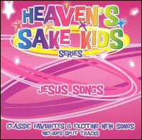 The Heaven's Sake Kids - Jesus Songs lyrics