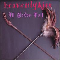 Heavenlykiss - I'll Never Tell lyrics