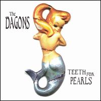 The Dagons - Teeth for Pearls lyrics