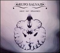 Grupo Salvaje - Aqui Hay Dragones lyrics