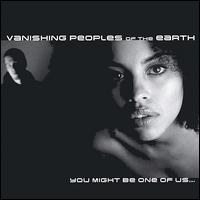 Vanishing Peoples of the Earth - You Might Be One of Us... lyrics