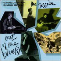 Mingus Epitaph Rhythm Section - Out of the Blue(s)-The Session lyrics
