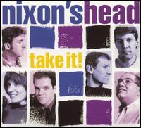 Nixon's Head - Take It! lyrics