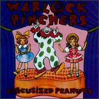 Warlock Pinchers - Circusized Peanuts lyrics