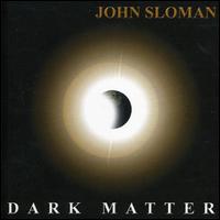 John Sloman - Dark Matter lyrics