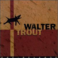 Walter Trout - Walter Trout lyrics
