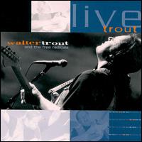 Walter Trout - Live Trout: Recorded at the Tampa Blues Fest March 2000 lyrics