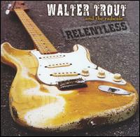 Walter Trout - Relentless lyrics