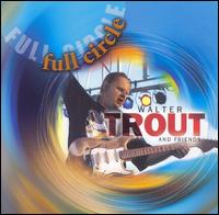 Walter Trout - Full Circle lyrics