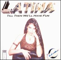 Latina - Till Then We'll Have Fun lyrics