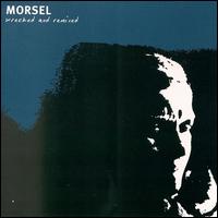Morsel - Wrecked and Remixed lyrics