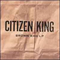 Citizen King - Brown Bag Lp lyrics
