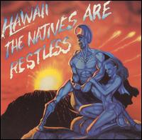 Hawaii - Natives Are Restless lyrics