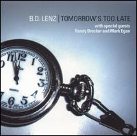 B.D. Lenz - Tomorrow's Too Late lyrics