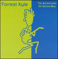 Forrest Kyle - Adventures of Guitar Man lyrics