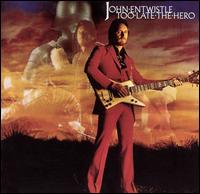 John Entwistle - Too Late the Hero lyrics