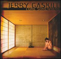 Jerry Gaskill - Come Somewhere lyrics