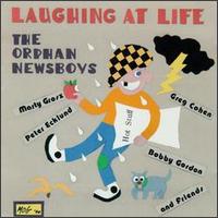 The Orphan Newsboys - Laughing at Life lyrics