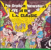 The Orphan Newsboys - Live at the L.A. Classic lyrics